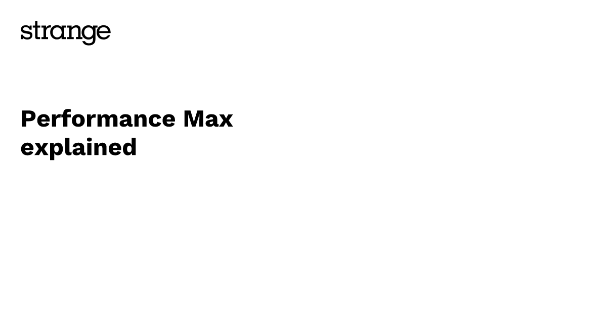 Performance Max explained | Strange