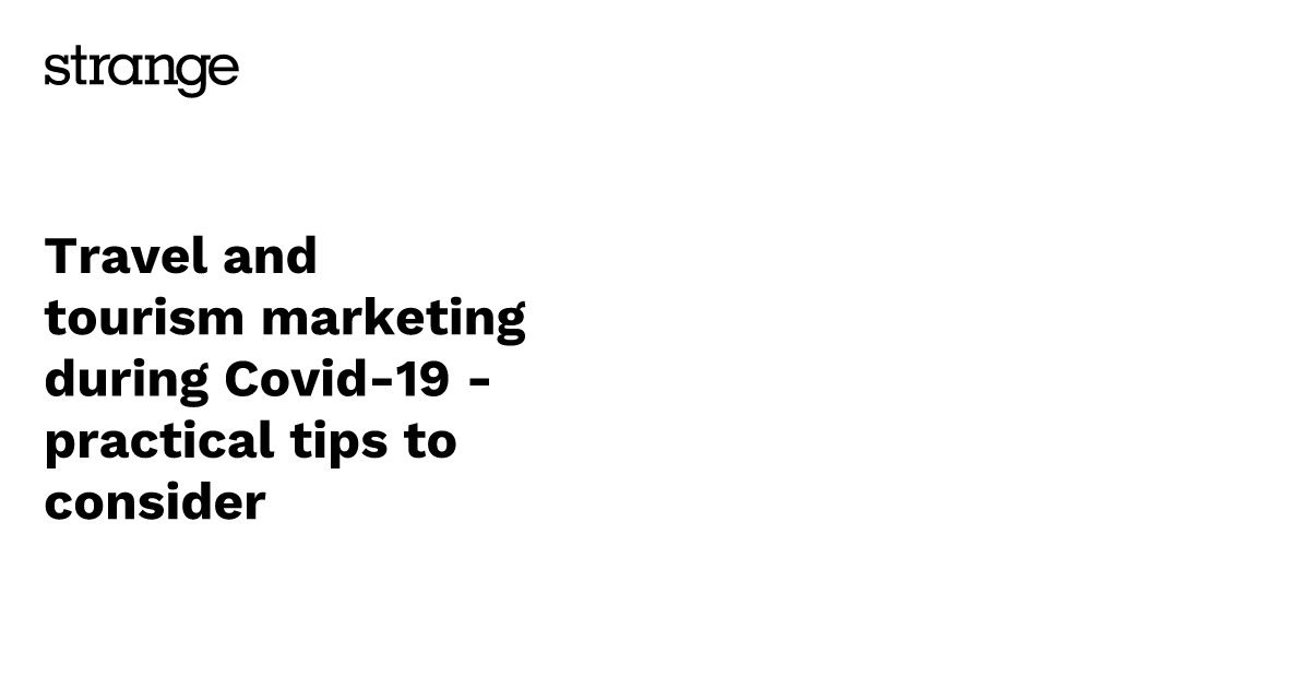 Travel and tourism marketing during Covid-19 - practical tips to ...